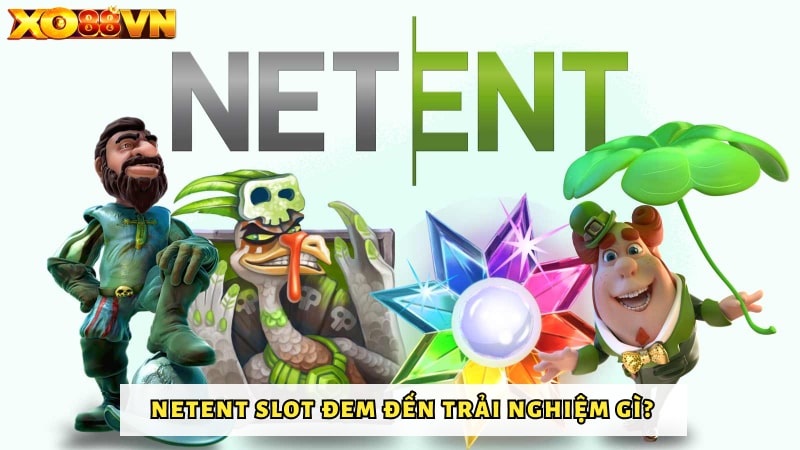 NETENT Slot đem đến trải nghiệm gì?